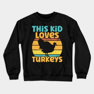 Kids This Kid Loves Turkeys - Turkey lover graphic Crewneck Sweatshirt